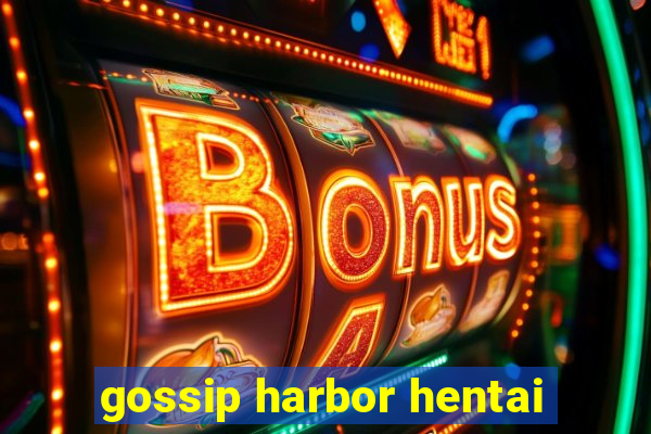 gossip harbor hentai